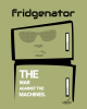 Vector graphic image by Mike Martinet of a rectangular upright refrigerator with Arnold Shwarznegger's face in the top door over the words "War against the machines"